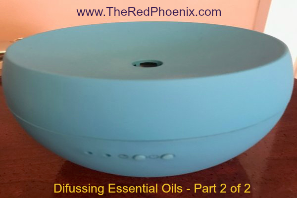 I Want to Diffuse Essential Oils, But I Don’t Know Where to Begin! – A Two Part Series; Post 2 of 2